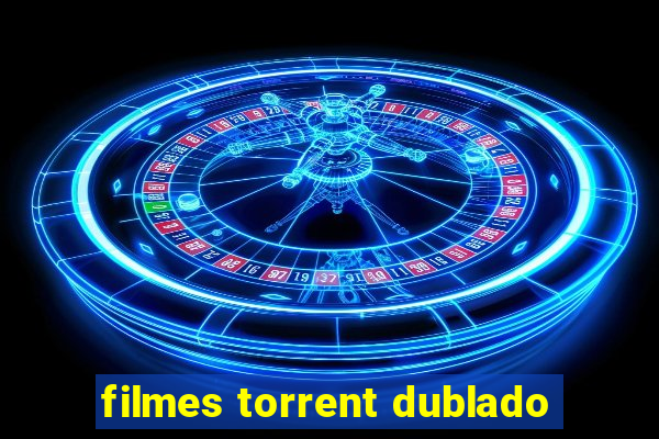 filmes torrent dublado